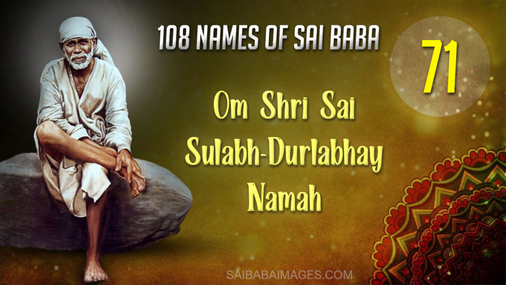 Om Shri Sai Sulabh-Durlabhay Namah - ॐ श्री साईं सुलभदुर्लभाय नमः