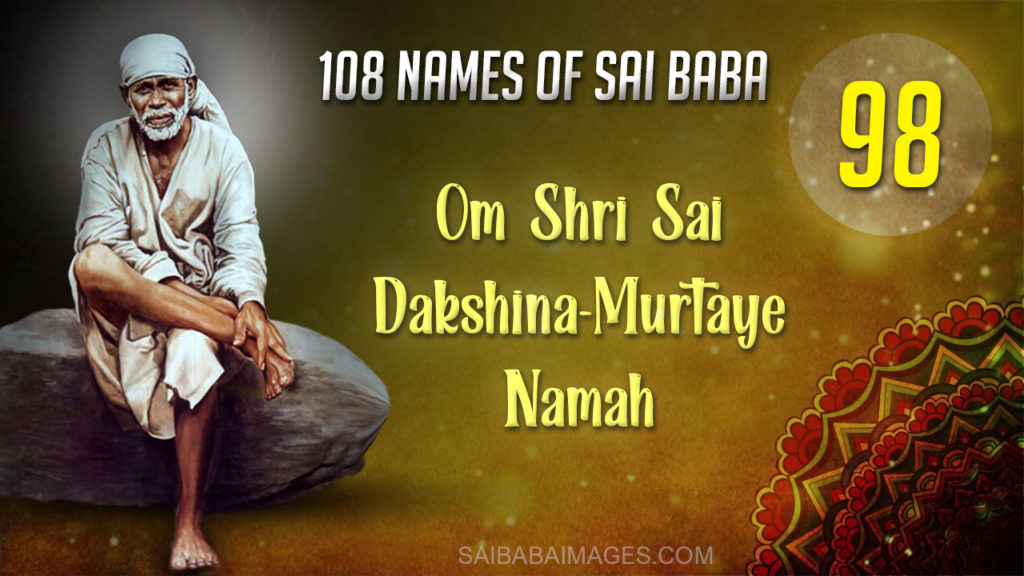 Om Shri Sai Dakshina-Murtaye Namah - ॐ श्री साईं दक्षिणामूर्तये नमः